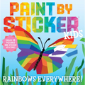 Paint by Sticker Kids (Official): Rainbows Everywhere!: Create 10 Pictures One Sticker at a Time! - Paperback